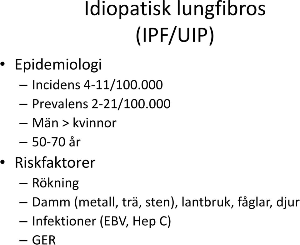 000 Män > kvinnor 50-70 år Riskfaktorer Rökning Damm