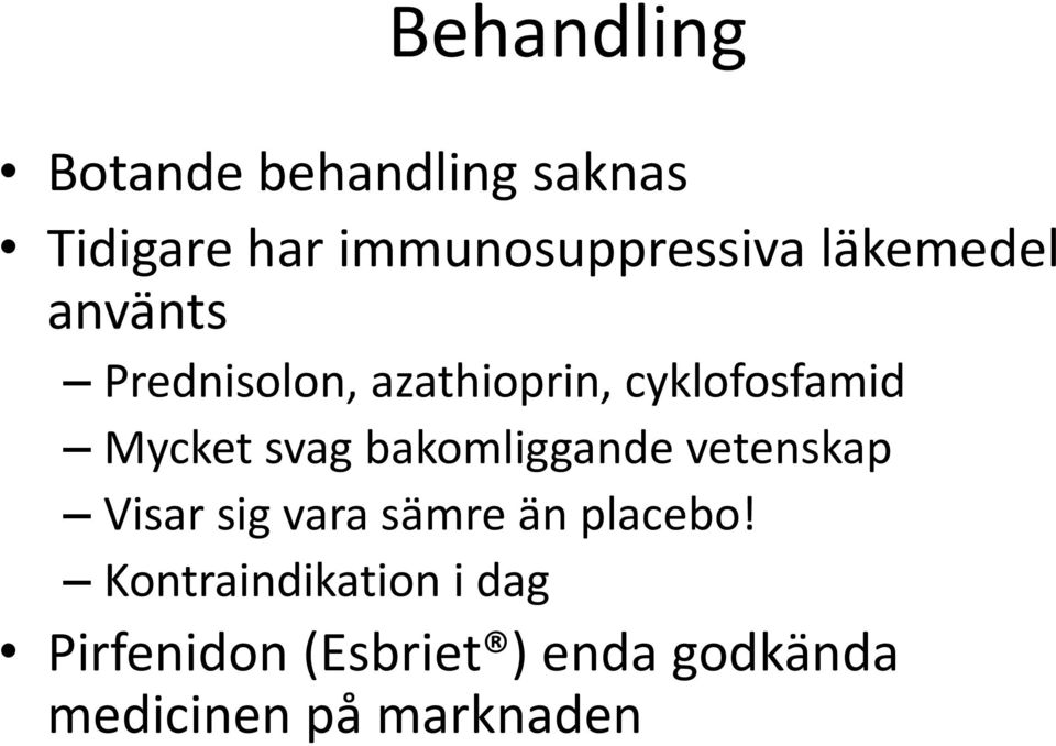 svag bakomliggande vetenskap Visar sig vara sämre än placebo!