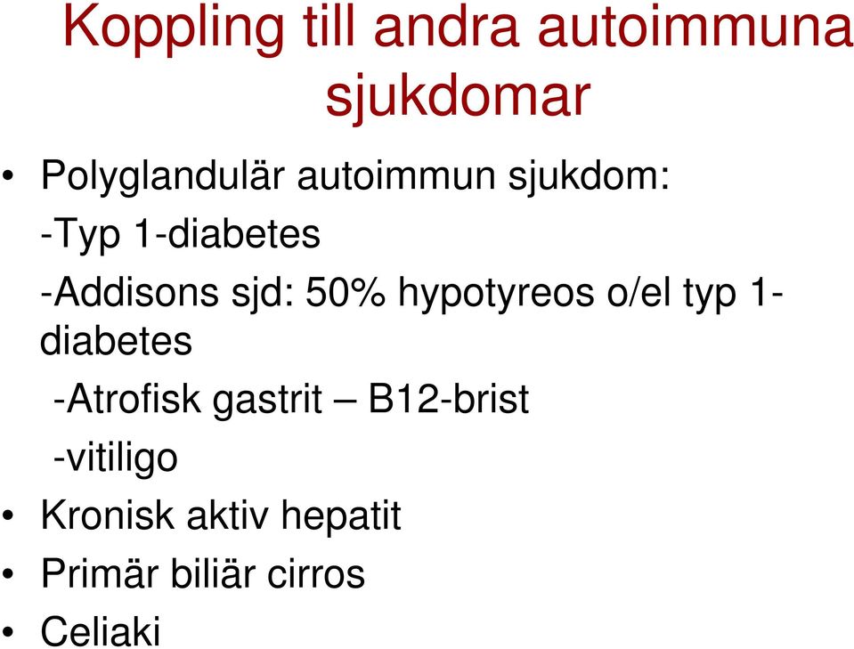 hypotyreos o/el typ 1- diabetes -Atrofisk gastrit