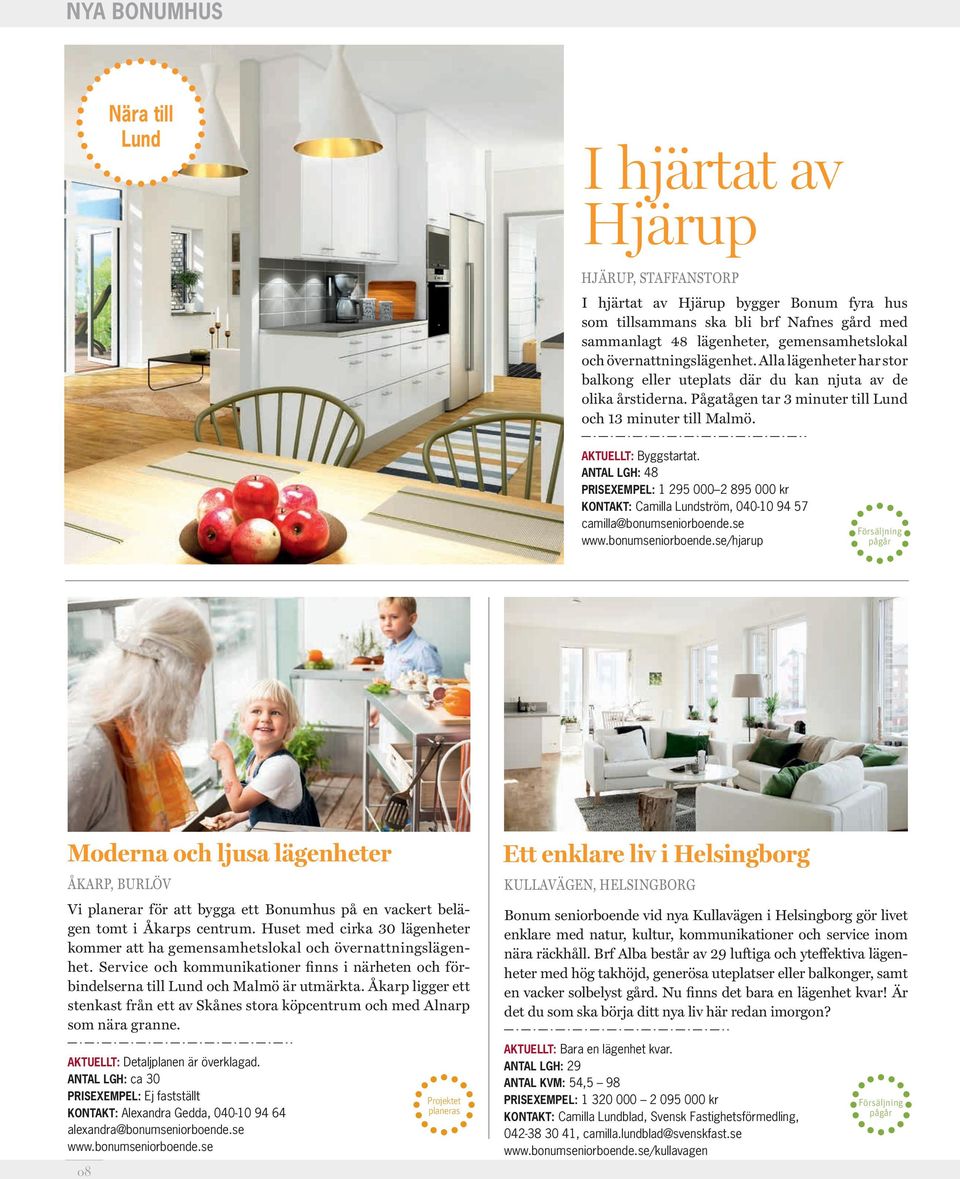 ANTAL LGH: 48 PRISEXEMPEL: 1 295 000 2 895 000 kr KONTAKT: Camilla Lundström, 040-10 94 57 camilla@bonumseniorboende.