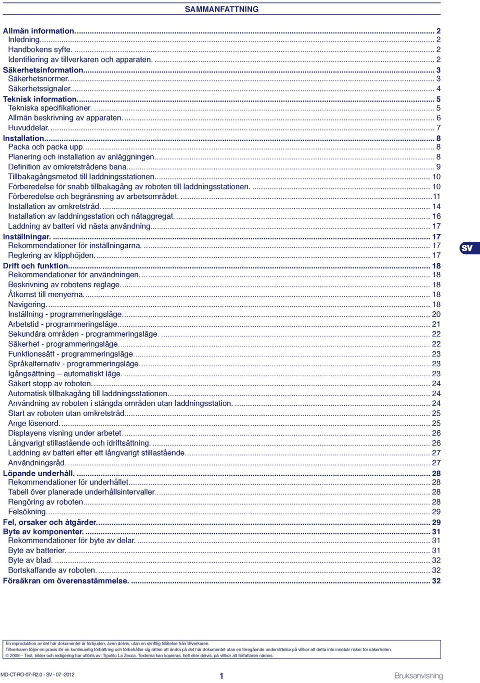 ... 8 Planering och installation av anläggningen.... 8 Defi nition av omkretstrådens bana... 9 Tillbakagångsmetod till laddningsstationen.