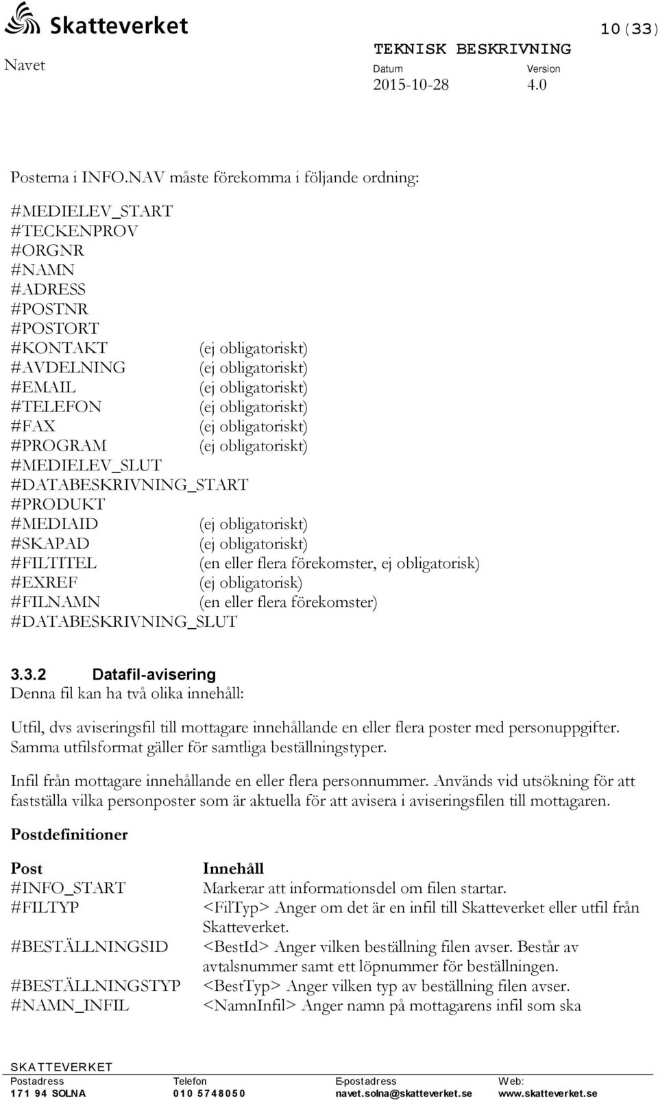 obligatoriskt) (ej obligatoriskt) (ej obligatoriskt) (ej obligatoriskt) #PROGRAM #MEDIELEV_SLUT #DATABESKRIVNING_START #PRODUKT #MEDIAID (ej obligatoriskt) #SKAPAD (ej obligatoriskt) #FILTITEL (en