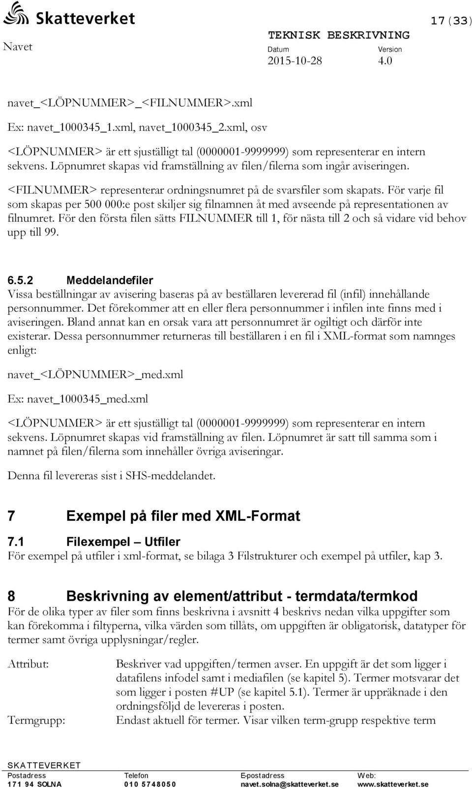 För varje fil som skapas per 500 000:e post skiljer sig filnamnen åt med avseende på representationen av filnumret.