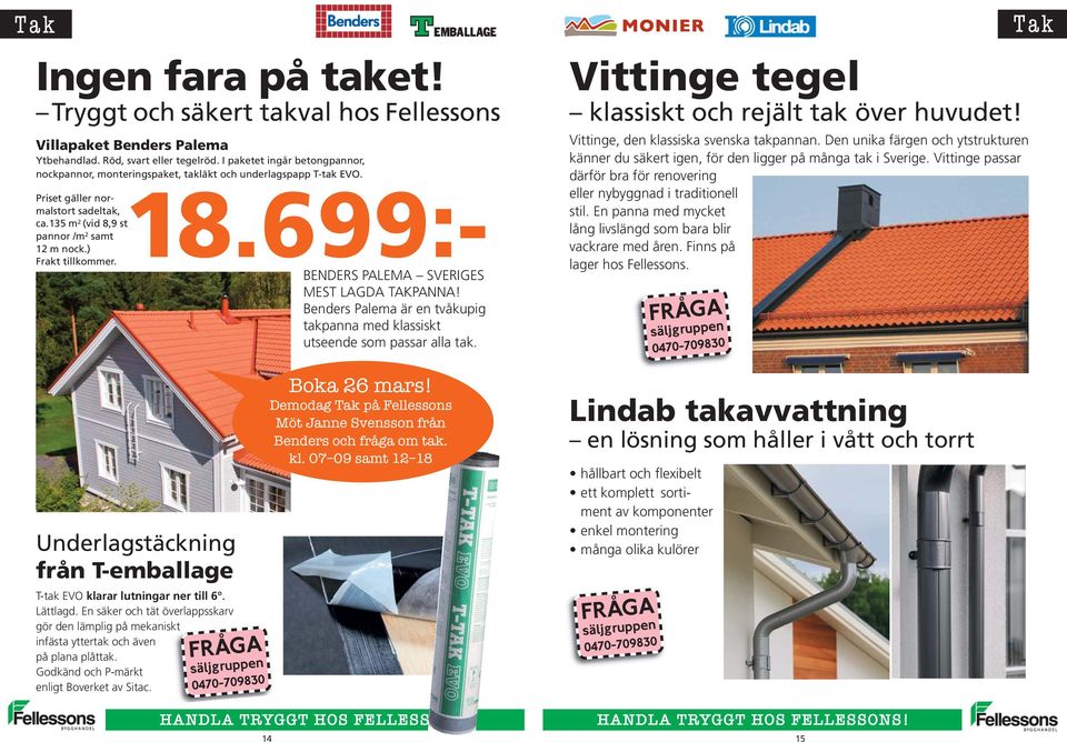 ) Frakt tillkommer. 18.699:- BENDERS PALEMA SVERIGES MEST LAGDA TAKPANNA! Benders Palema är en tvåkupig takpanna med klassiskt utseende som passar alla tak.