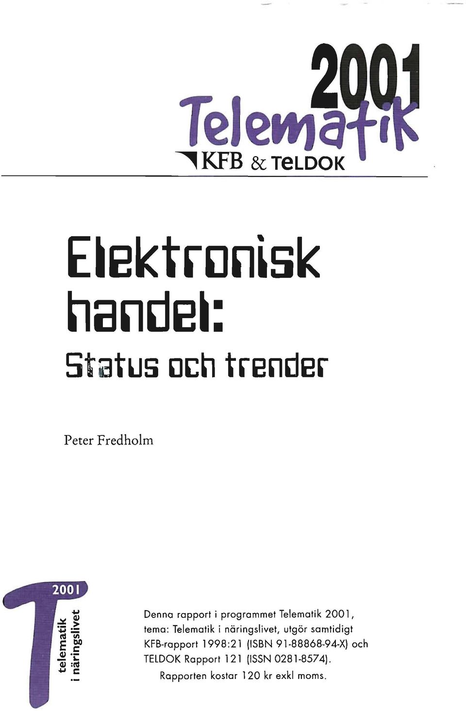 Telematik i näringslivet, utgör samtidigt KFB-rapport 1998:21 (ISBN