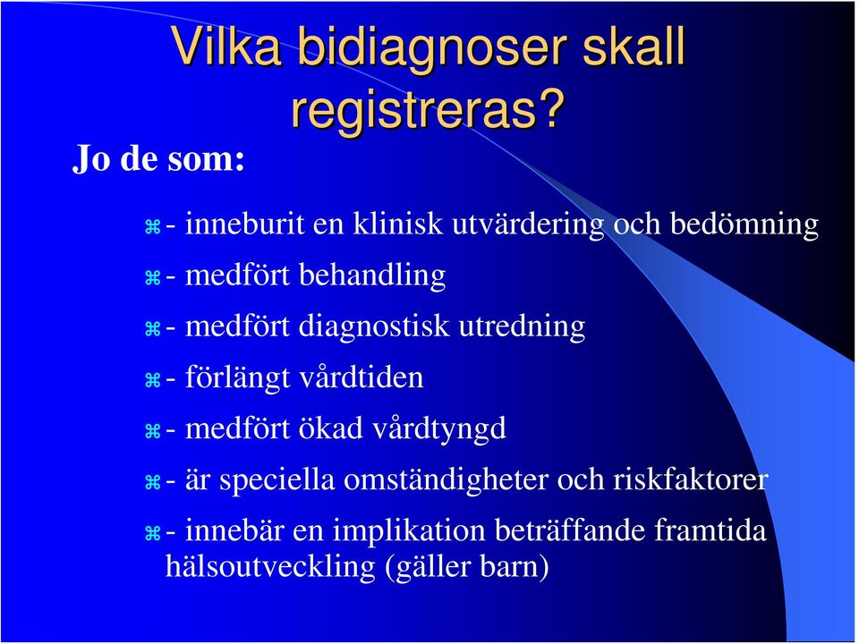 diagnostisk utredning - förlängt vårdtiden - medfört ökad vårdtyngd - är