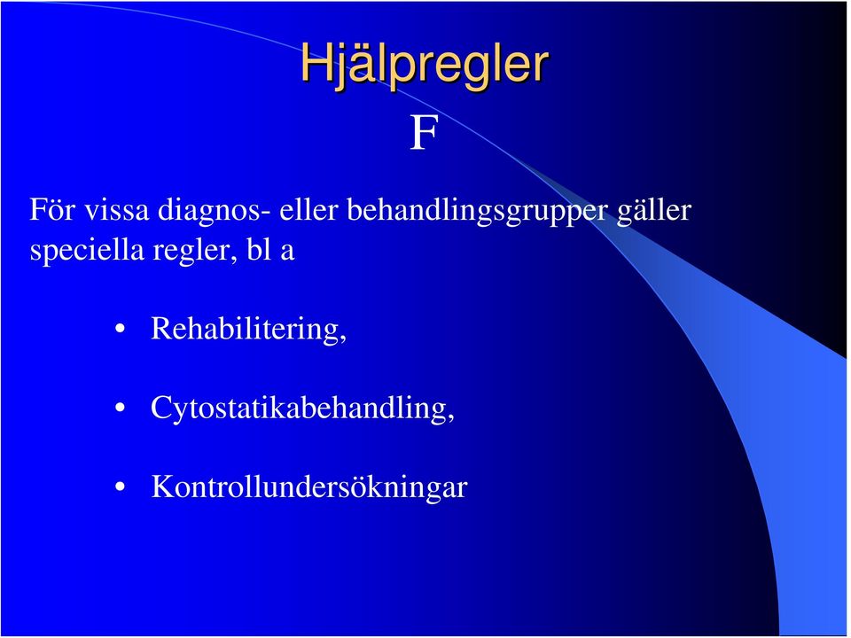 regler, bl a Rehabilitering, F