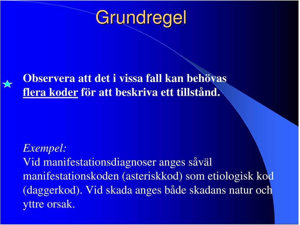 Exempel: Vid manifestationsdiagnoser anges såväl