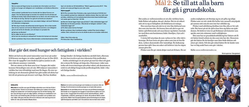 Varje månad betalar hon av lånet, men det minskar inte för räntan är så hög. Vad kan hon göra för att ändra sin situation? 2) Vilka grupper av människor kan vara relativt fattiga i vårt land?