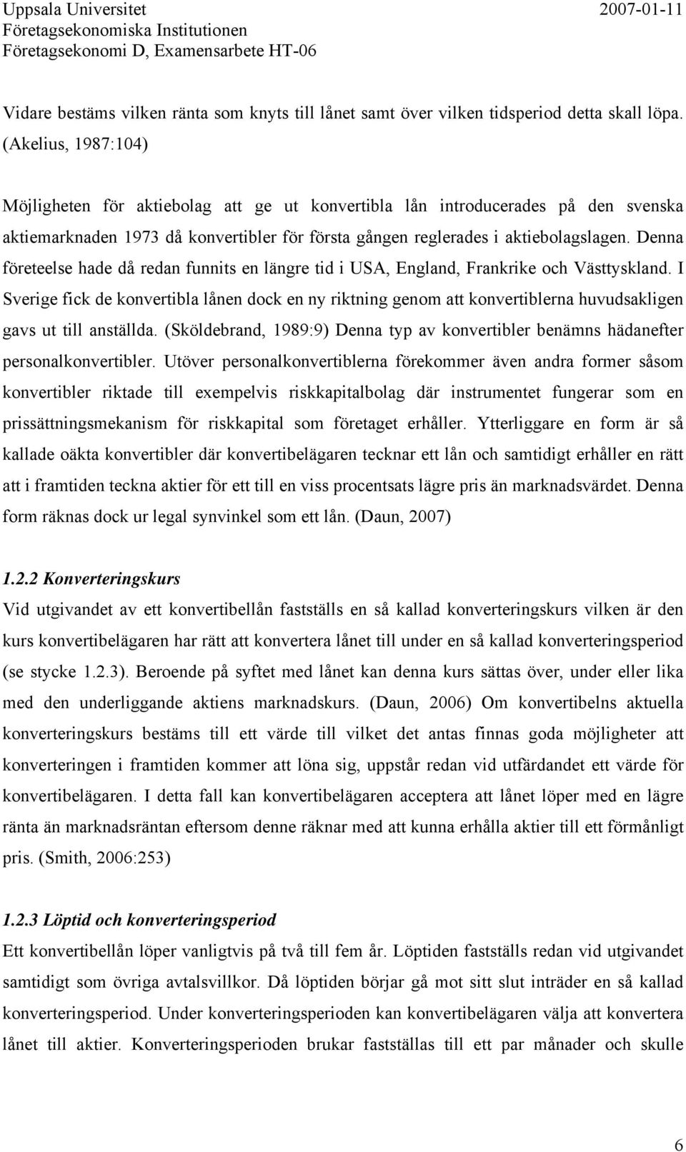 Denna företeelse hade då redan funnits en längre tid i USA, England, Frankrike och Västtyskland.