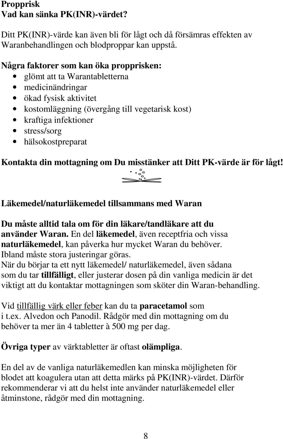 hälsokostpreparat Kontakta din mottagning om Du misstänker att Ditt PK-värde är för lågt!