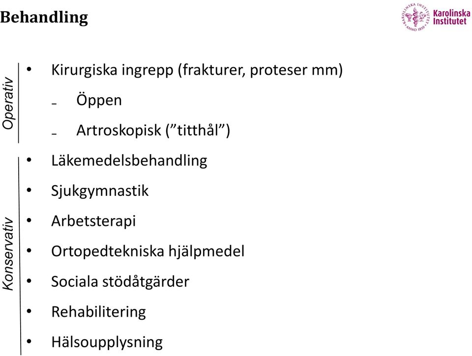 Läkemedelsbehandling Sjukgymnastik Arbetsterapi