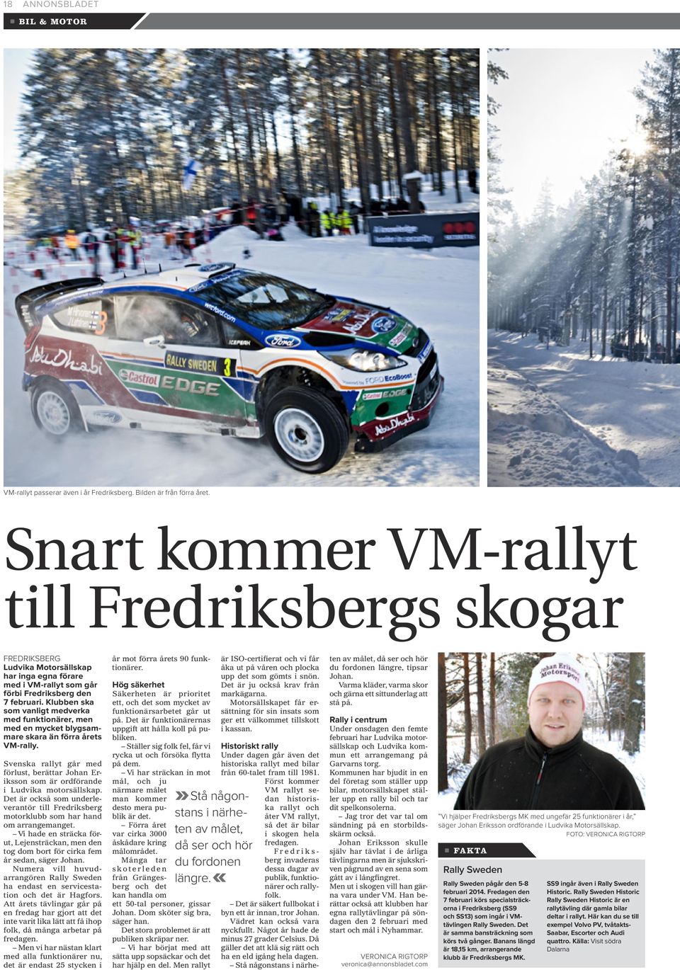 Klubben ska som vanligt medverka med funktionärer, men med en mycket blygsammare skara än förra årets VM-rally.