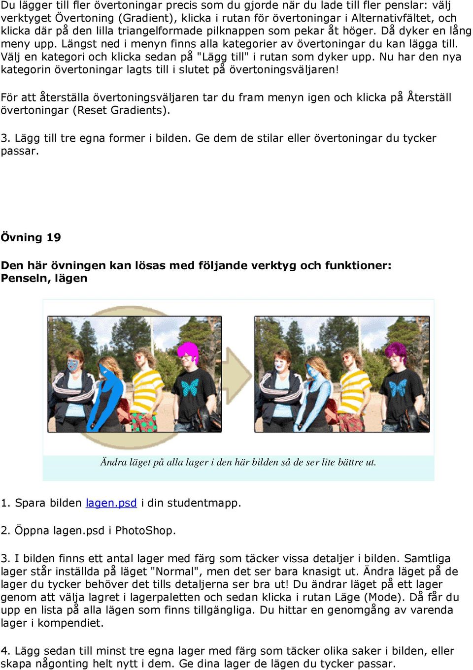 Välj en kategori och klicka sedan på "Lägg till" i rutan som dyker upp. Nu har den nya kategorin övertoningar lagts till i slutet på övertoningsväljaren!