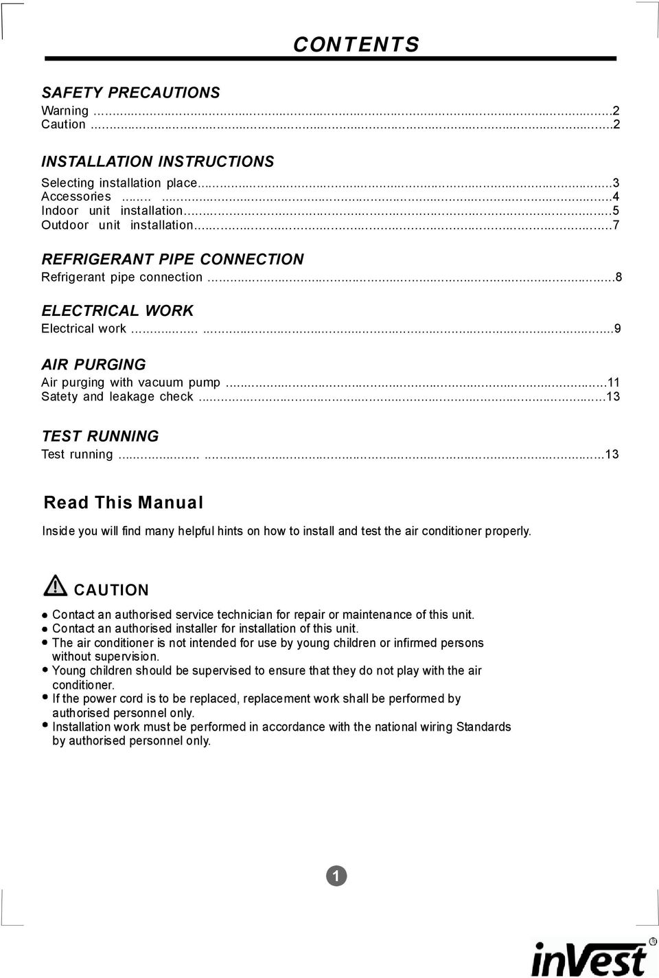 ..13 TEST RUNNING Test running......13 Read This Manual Insideyou will find many helpful hints on how to install and test the air conditioner properly.