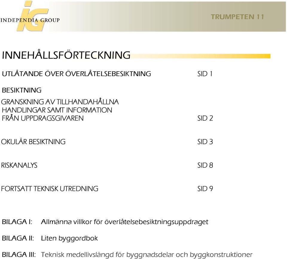 RISKANALYS SID 8 FORTSATT TEKNISK UTREDNING SID 9 BILAGA I: Allmänna villkor för