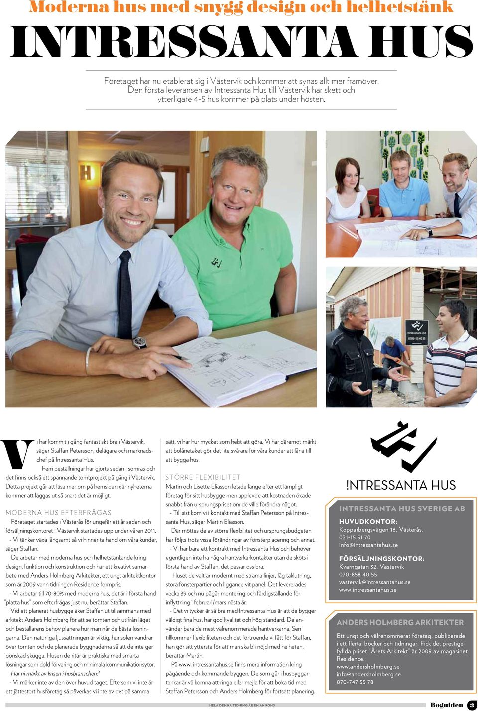 Vi har kommit i gång fantastiskt bra i Västervik, säger Staffan Petersson, delägare och marknadschef på Intressanta Hus.