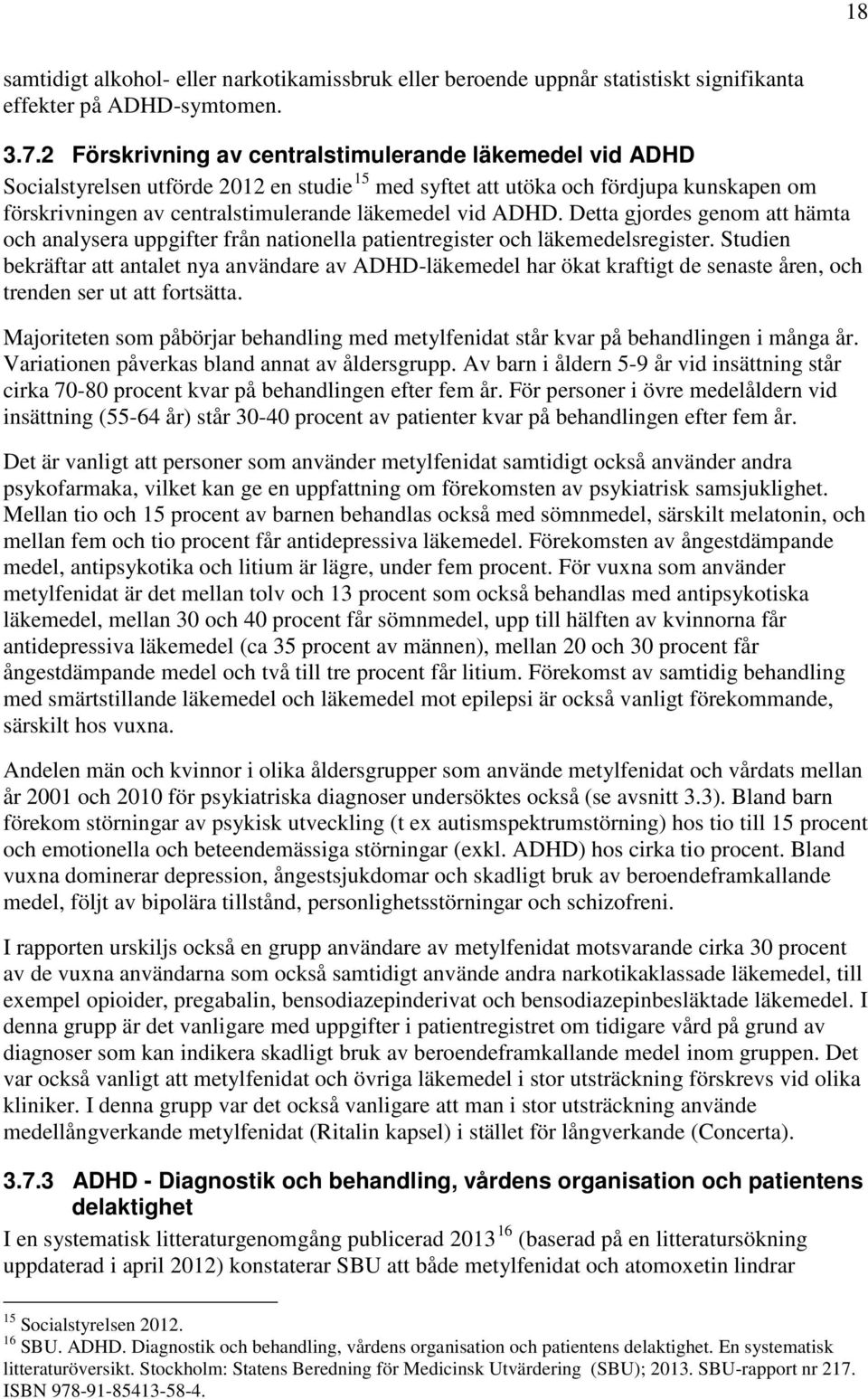 ADHD. Detta gjordes genom att hämta och analysera uppgifter från nationella patientregister och läkemedelsregister.