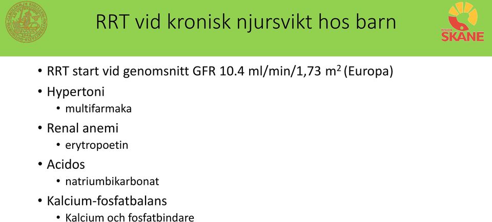 4 ml/min/1,73 m 2 (Europa) Hypertoni multifarmaka