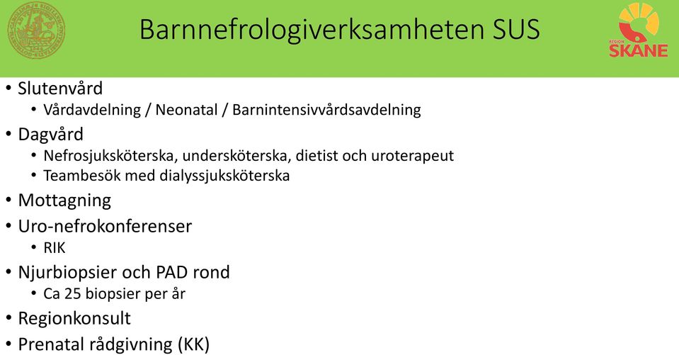 och uroterapeut Teambesök med dialyssjuksköterska Mottagning