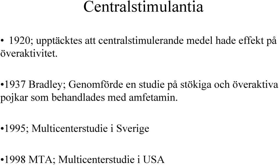 1937 Bradley; Genomförde en studie på stökiga och överaktiva