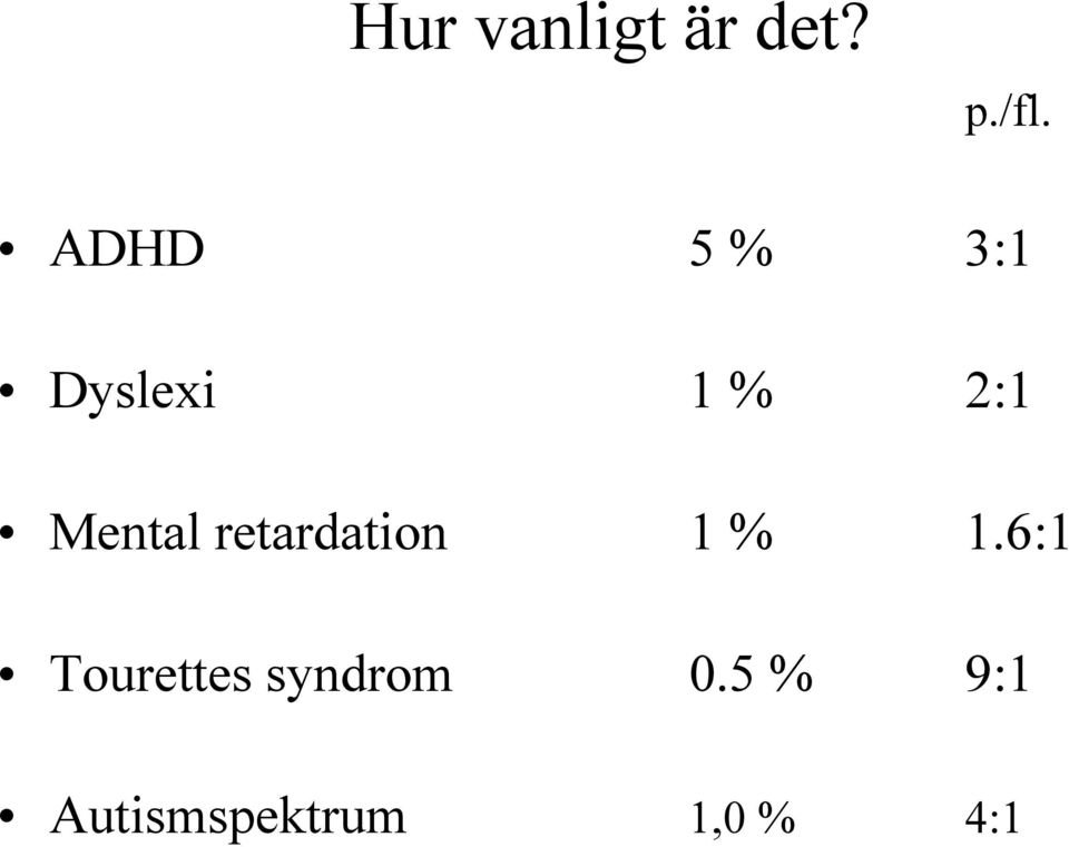 Mental retardation 1 % 1.