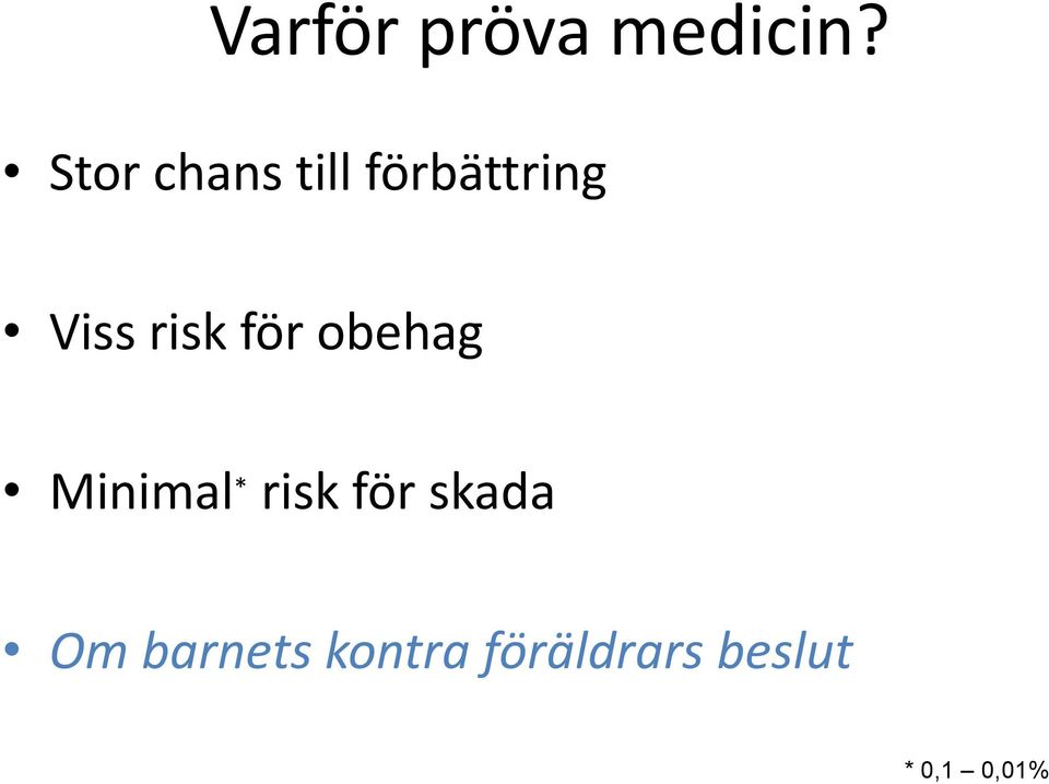 risk för obehag Minimal * risk för