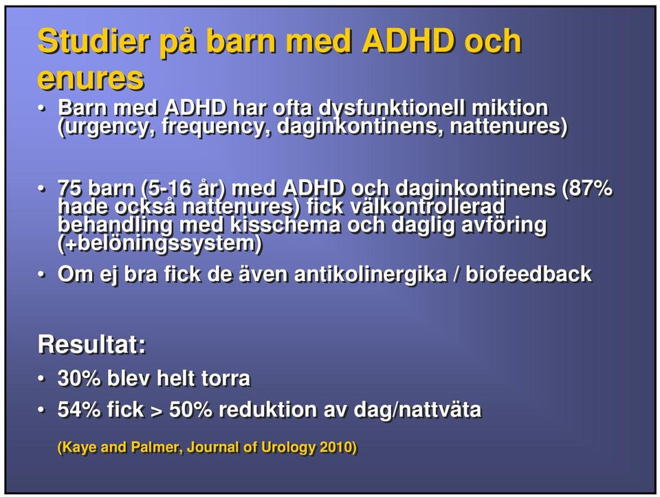 välkontrollerad behandling med kisschema och daglig avföring (+belöningssystem) Om ej bra fick de även