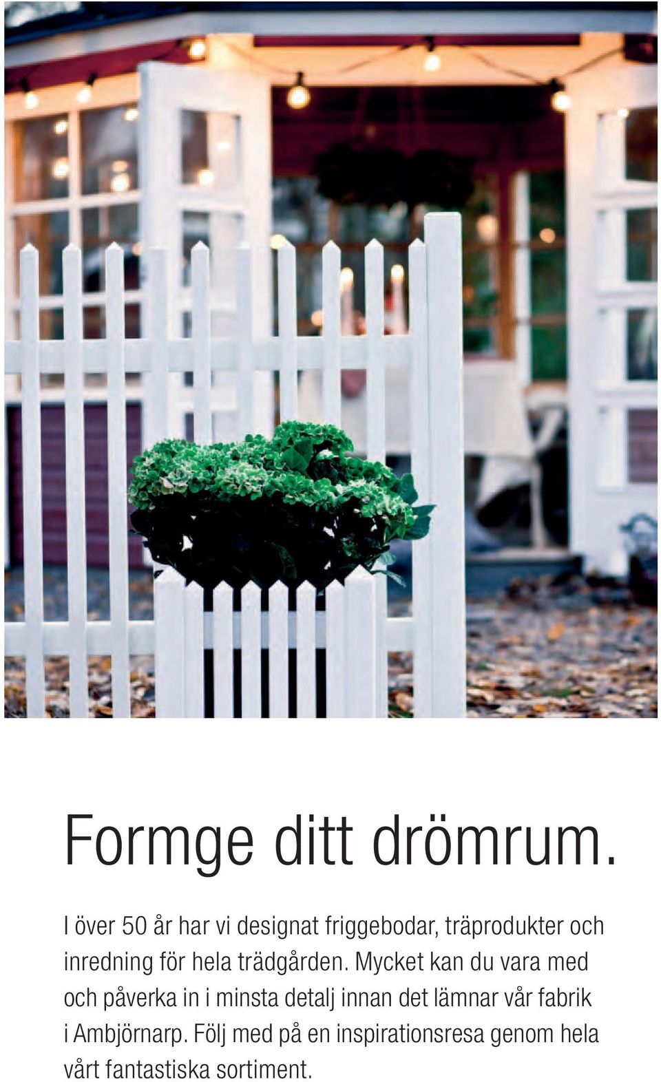 för hela trädgården.