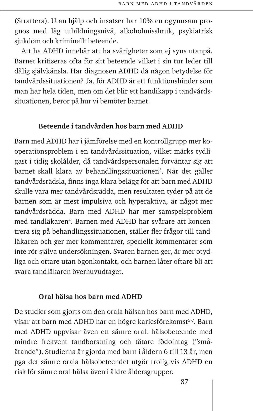 Har diagnosen ADHD då någon betydelse för tandvårdssituationen?