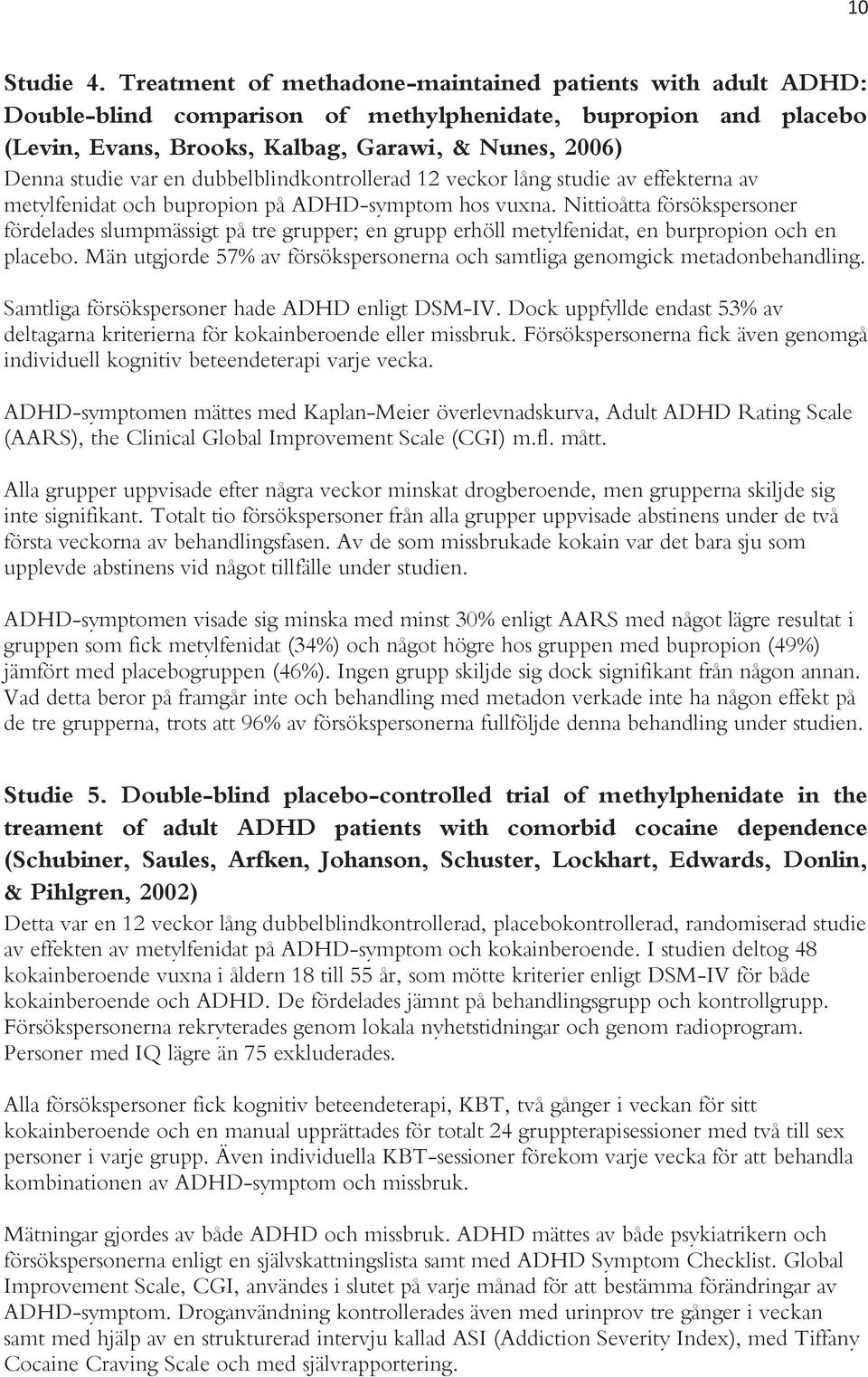 dubbelblindkontrollerad 12 veckor lång studie av effekterna av metylfenidat och bupropion på ADHD-symptom hos vuxna.