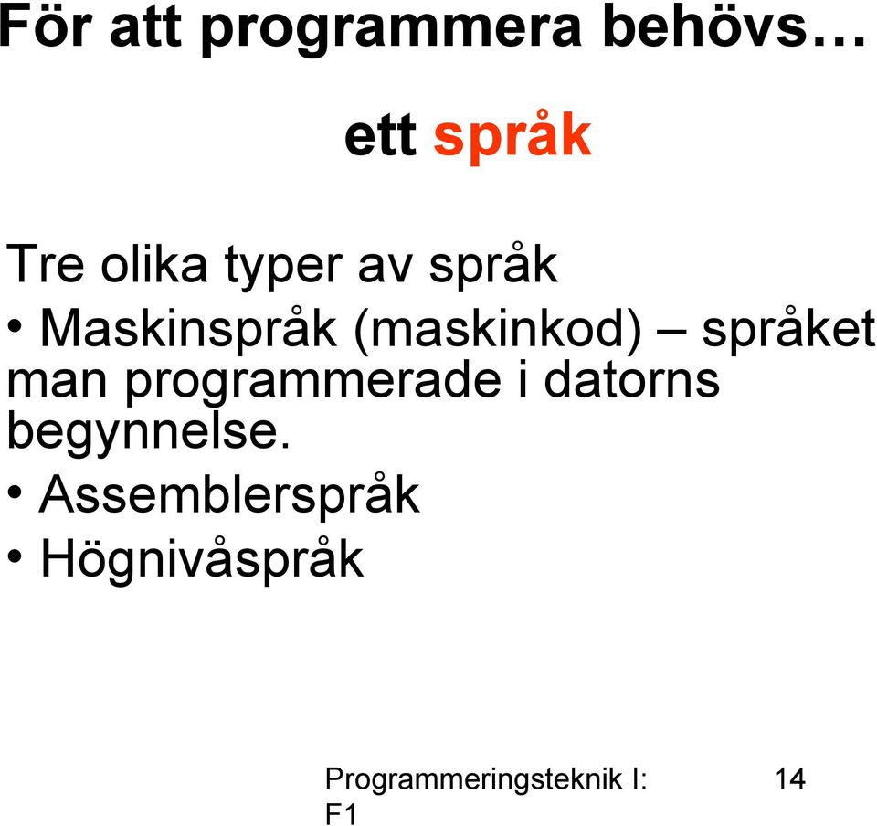 (maskinkod) språket man programmerade i