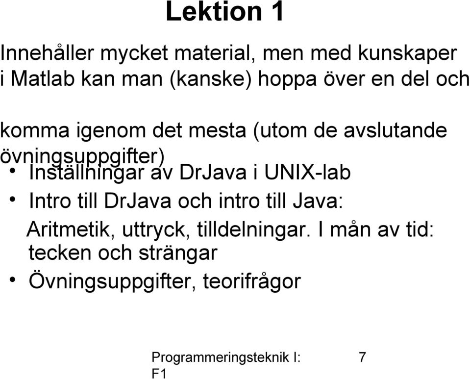 Inställningar av DrJava i UNIX-lab Intro till DrJava och intro till Java: Aritmetik,