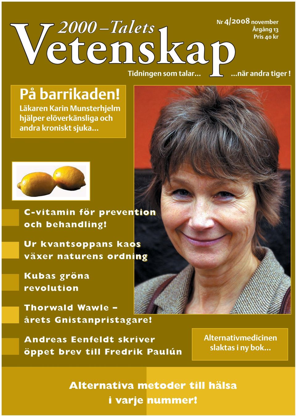 C-vitamin för prevention och behandling!