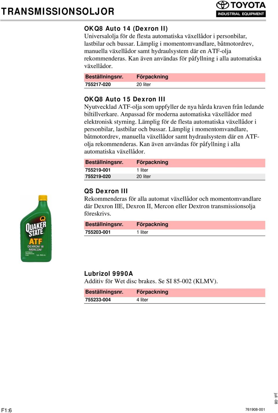 755217-020 20 liter OKQ8 Auto 15 Dexron III Nyutvecklad ATF-olja som uppfyller de nya hårda kraven från ledande biltillverkare. Anpassad för moderna automatiska växellådor med elektronisk styrning.