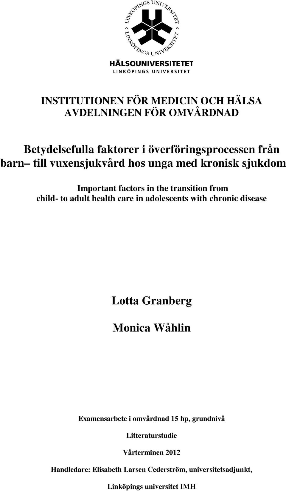 care in adolescents with chronic disease Lotta Granberg Monica Wåhlin Examensarbete i omvårdnad 15 hp, grundnivå