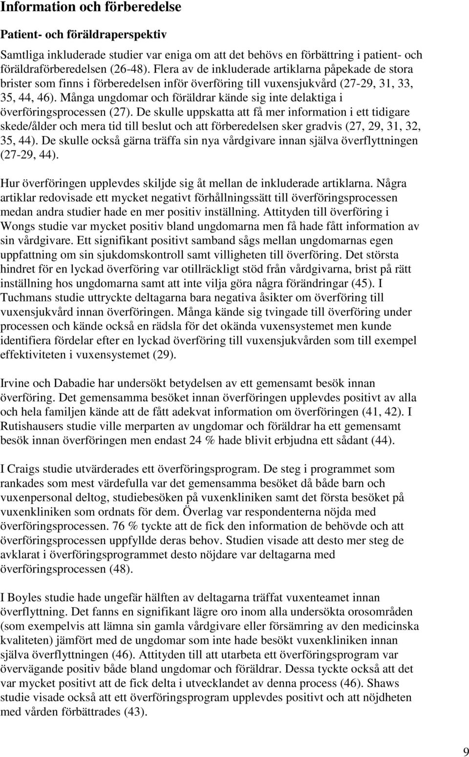 Många ungdomar och föräldrar kände sig inte delaktiga i överföringsprocessen (27).