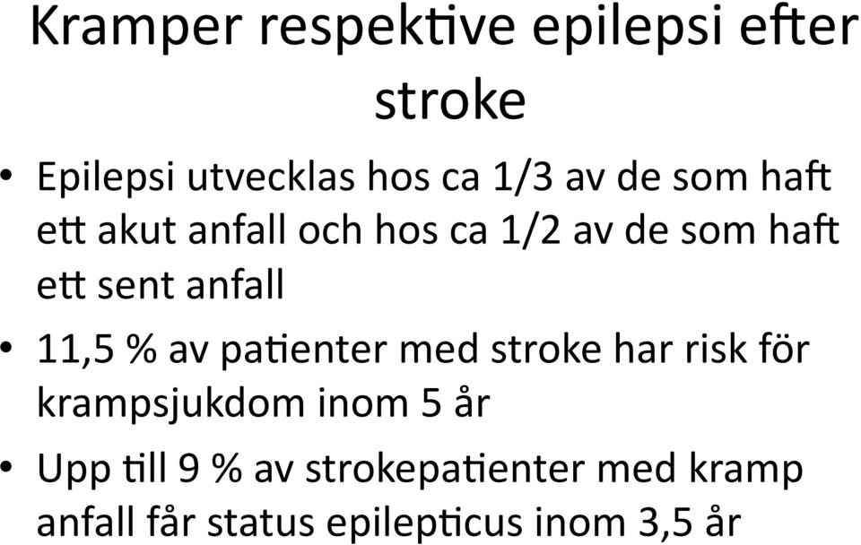 11,5 % av pasenter med stroke har risk för krampsjukdom inom 5 år Upp