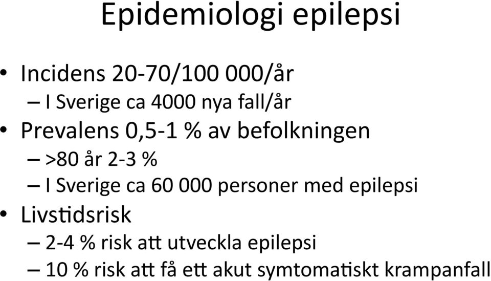 I Sverige ca 60 000 personer med epilepsi LivsSdsrisk 2 4 % risk