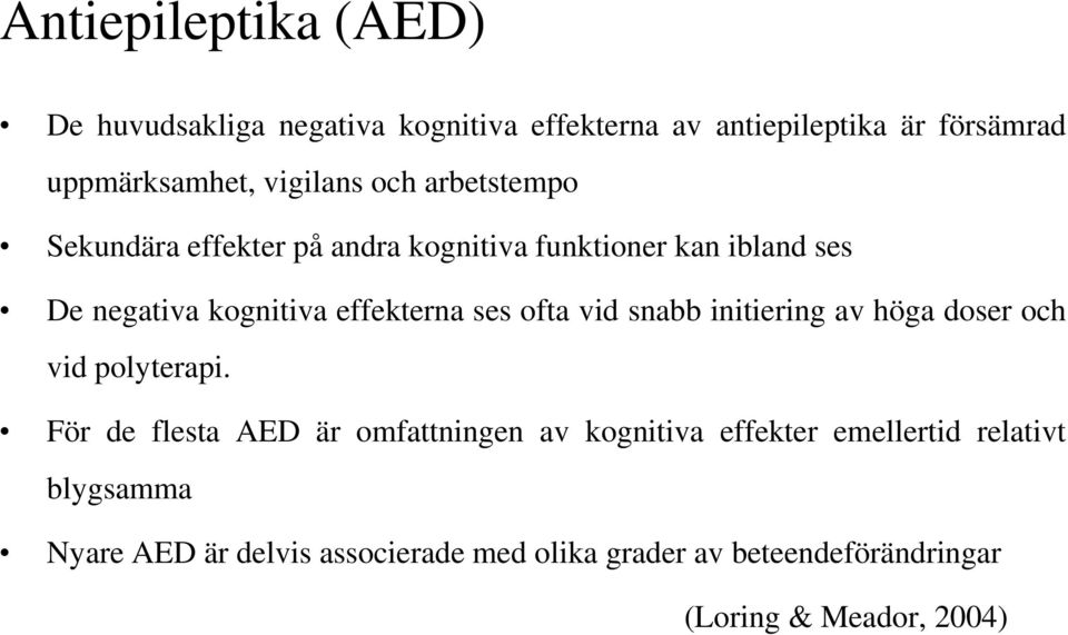 effekterna ses ofta vid snabb initiering av höga doser och vid polyterapi.