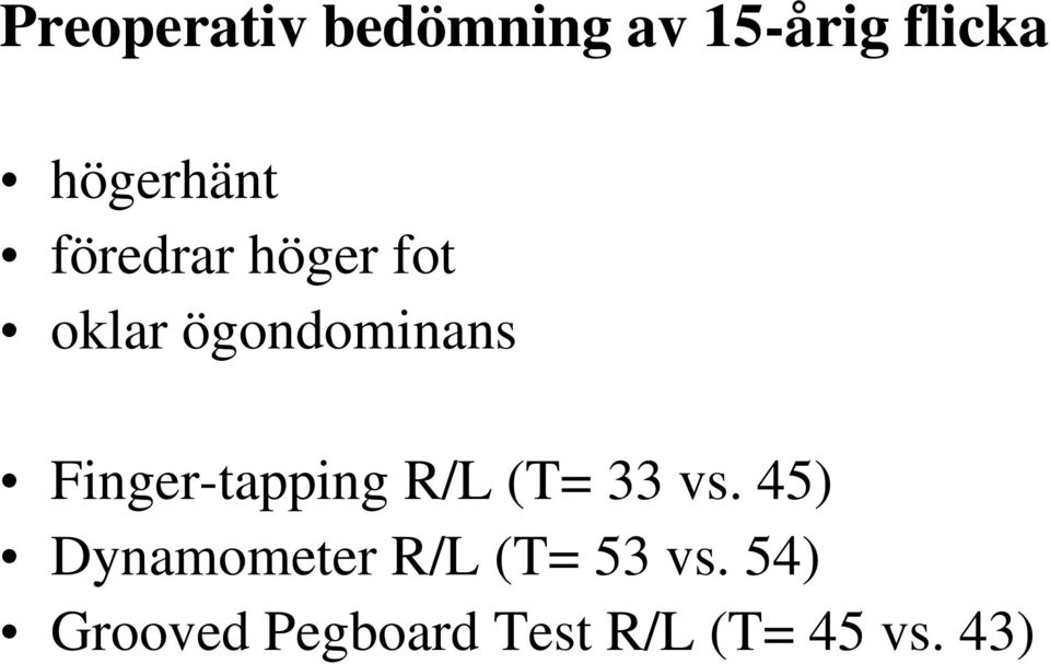 Finger-tapping R/L (T= 33 vs.