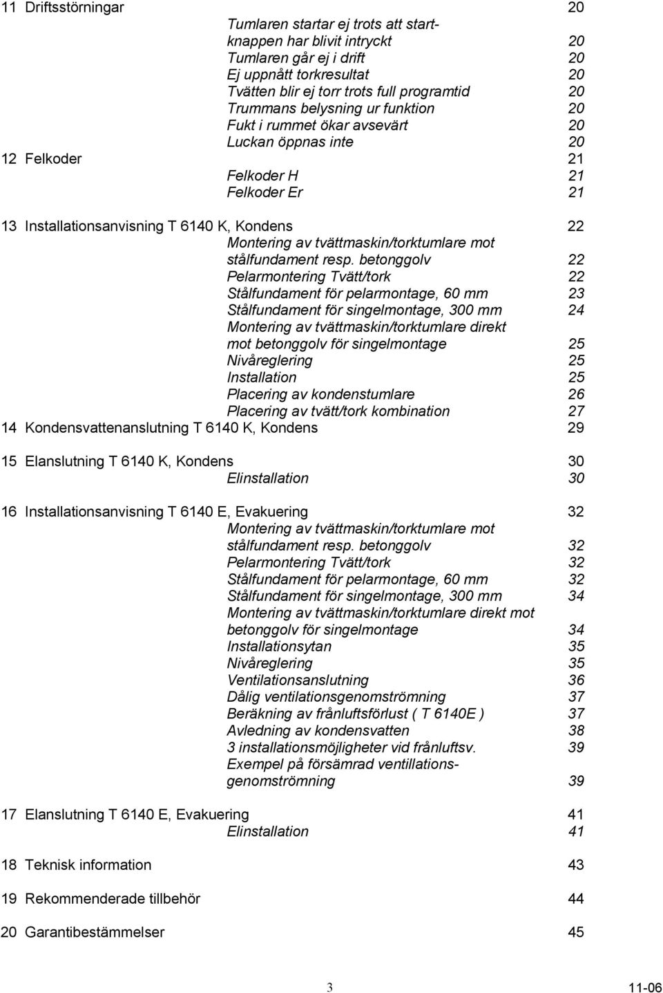 tvättmaskin/torktumlare mot stålfundament resp.