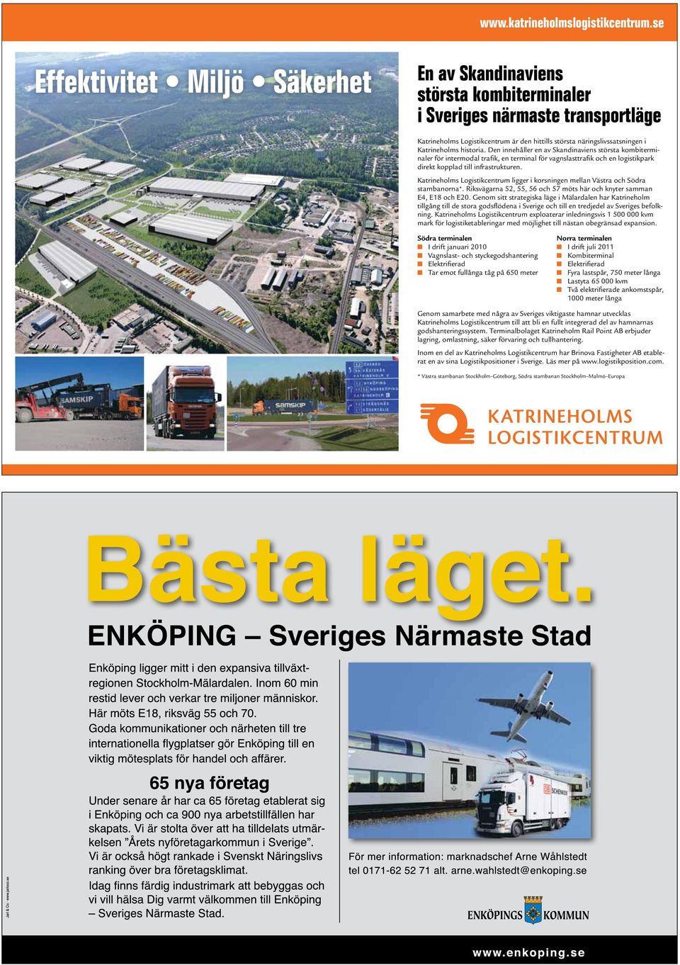 historia. Den innehåller en av Skandinaviens största kombiterminaler för intermodal trafik, en terminal för vagnslasttrafik och en logistikpark direkt kopplad till infrastrukturen.