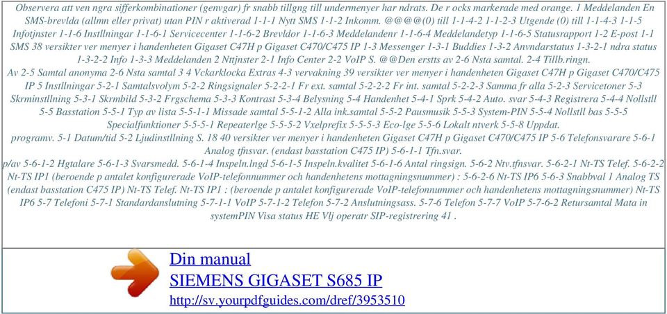 @@@@(0) till 1-1-4-2 1-1-2-3 Utgende (0) till 1-1-4-3 1-1-5 Infotjnster 1-1-6 Instllningar 1-1-6-1 Servicecenter 1-1-6-2 Brevldor 1-1-6-3 Meddelandenr 1-1-6-4 Meddelandetyp 1-1-6-5 Statusrapport 1-2