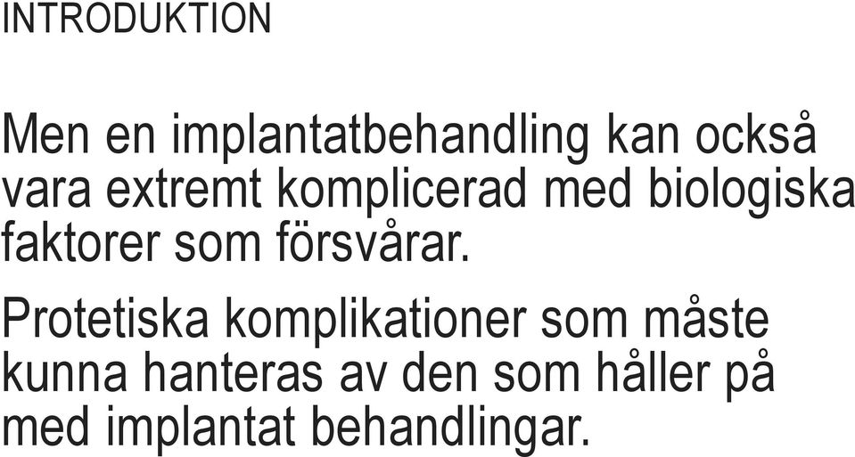 försvårar.