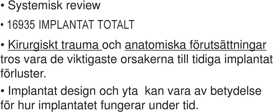 orsakerna till tidiga implantat förluster.