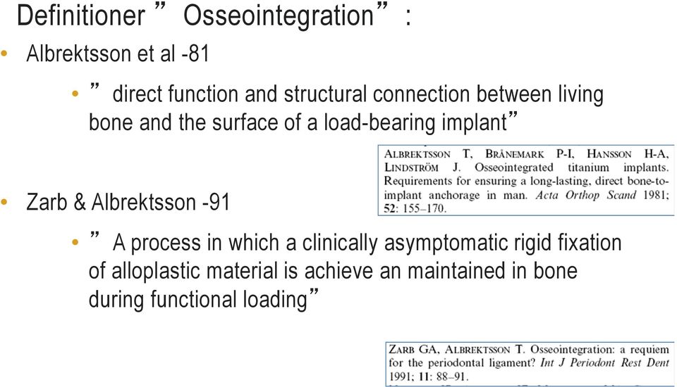 implant Zarb & Albrektsson -91 A process in which a clinically asymptomatic