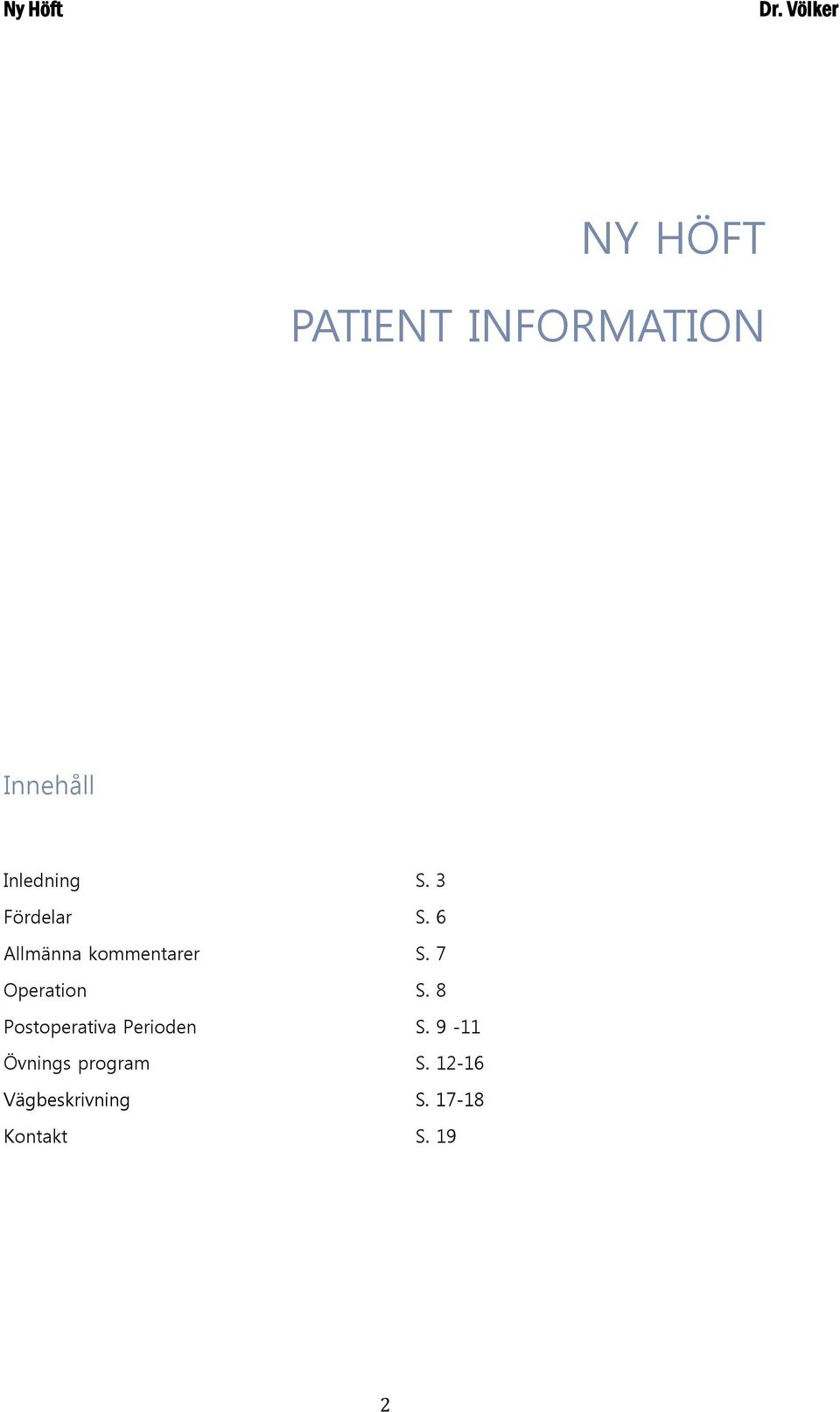 7 Operation S. 8 Postoperativa Perioden S.