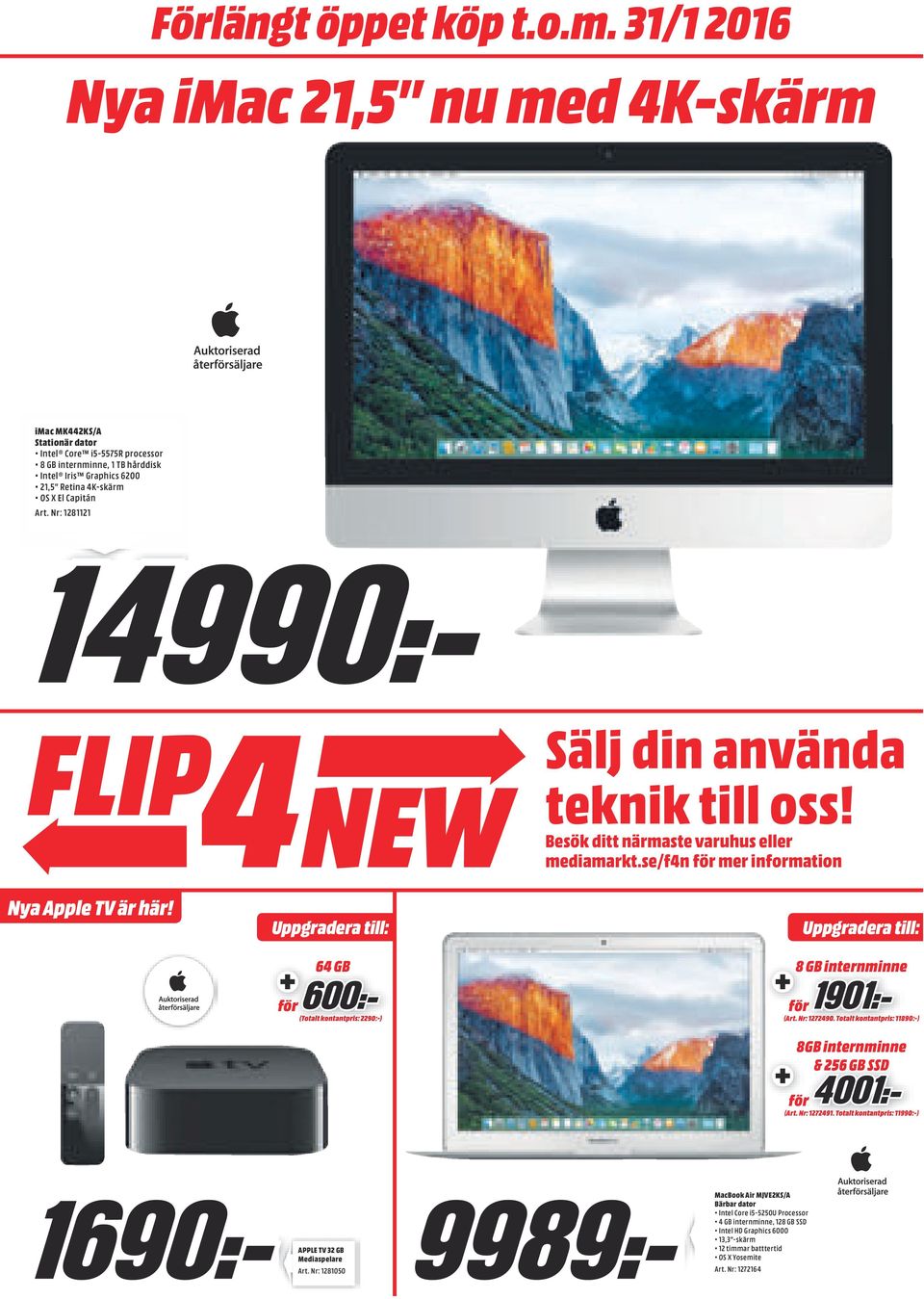 Art. Nr: 1281121 wegwaeg rsthwrthj FLIP 4NEW teknik till oss! Besök ditt närmaste varuhus eller mediamarkt.se/f4n för mer information Sälj din använda Nya Apple TV är här!