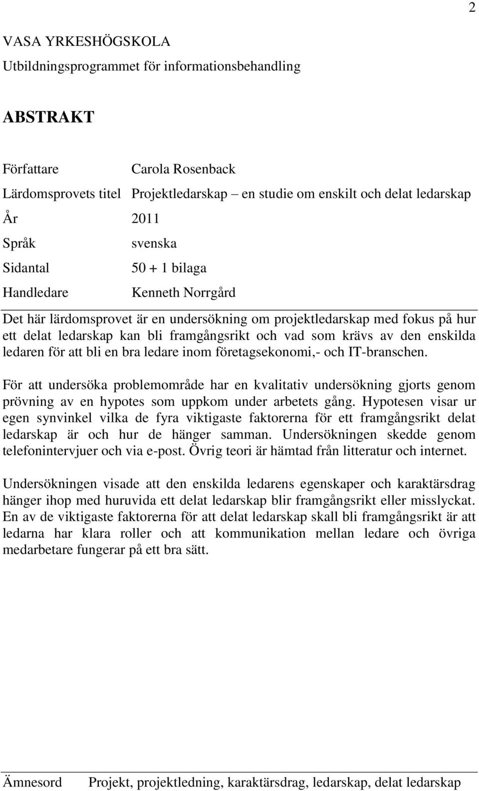 den enskilda ledaren för att bli en bra ledare inom företagsekonomi,- och IT-branschen.